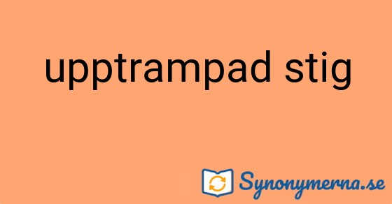 Bild som illustrerar uttrycket upptrampad stig och dess synonymer.