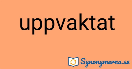 Bild som illustrerar ordet uppvaktat och dess synonymer.