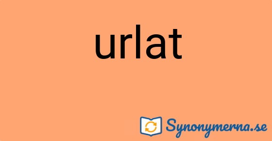 Bild som illustrerar ordet urlat och dess synonymer.