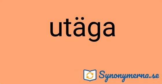 Bild som illustrerar ordet utäga och dess synonymer.