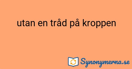 Bild som illustrerar uttrycket utan en tråd på kroppen och dess synonymer.