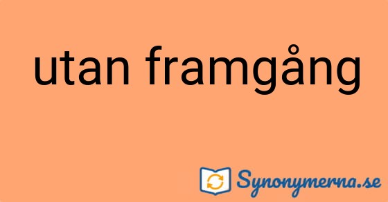 Bild som illustrerar uttrycket utan framgång och dess synonymer.