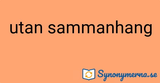 Bild som illustrerar uttrycket utan sammanhang och dess synonymer.