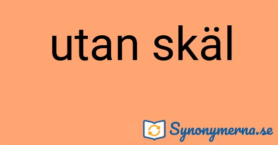 Bild som illustrerar uttrycket utan skäl och dess synonymer.