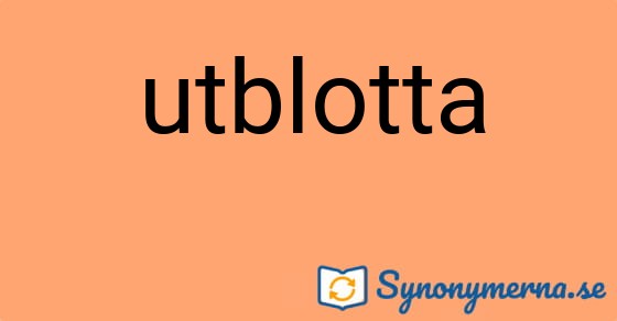 Bild som illustrerar ordet utblotta och dess synonymer.