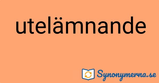 Bild som illustrerar ordet utelämnande och dess synonymer.