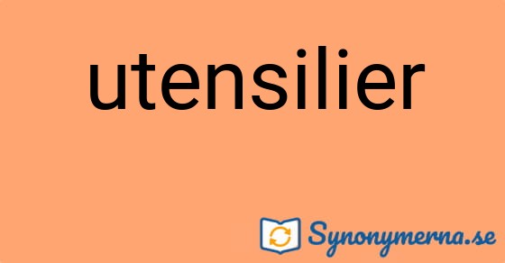 Bild som illustrerar ordet utensilier och dess synonymer.
