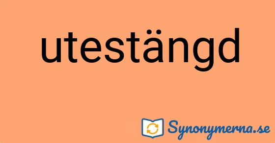 Bild som illustrerar ordet utestängd och dess synonymer.