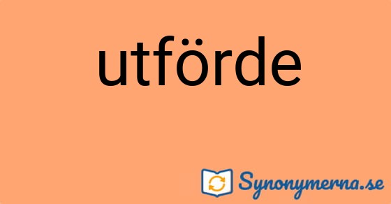 Bild som illustrerar ordet utförde och dess synonymer.