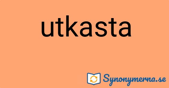 Bild som illustrerar ordet utkasta och dess synonymer.