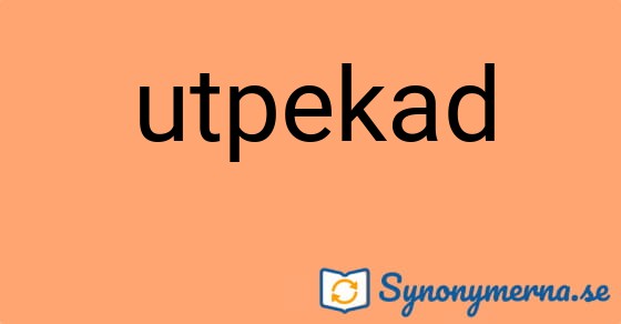 Bild som illustrerar ordet utpekad och dess synonymer.