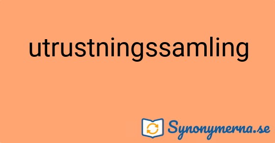 Bild som illustrerar ordet utrustningssamling och dess synonymer.