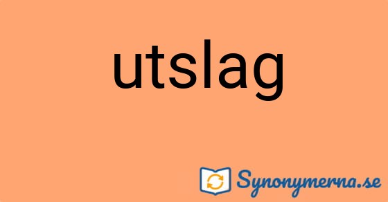 Bild som illustrerar ordet utslag och dess synonymer.