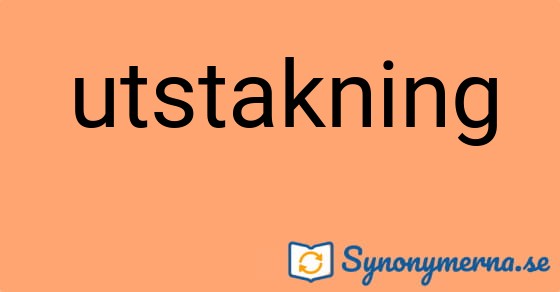 Bild som illustrerar ordet utstakning och dess synonymer.