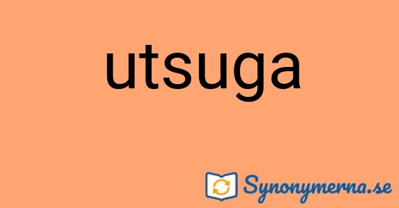 Bild som illustrerar ordet utsuga och dess synonymer.