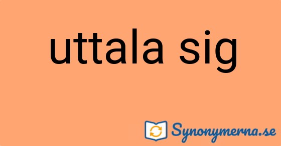 Bild som illustrerar uttrycket uttala sig och dess synonymer.