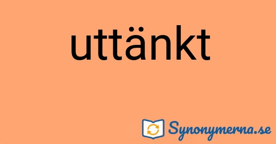 Bild som illustrerar ordet uttänkt och dess synonymer.