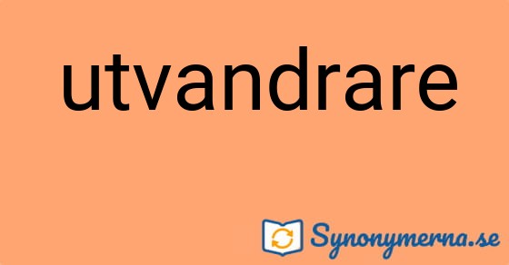 Bild som illustrerar ordet utvandrare och dess synonymer.