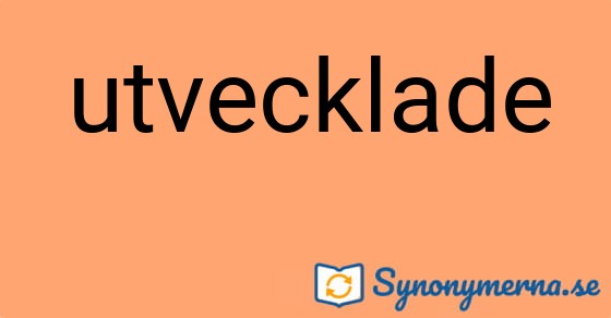 Bild som illustrerar ordet utvecklade och dess synonymer.