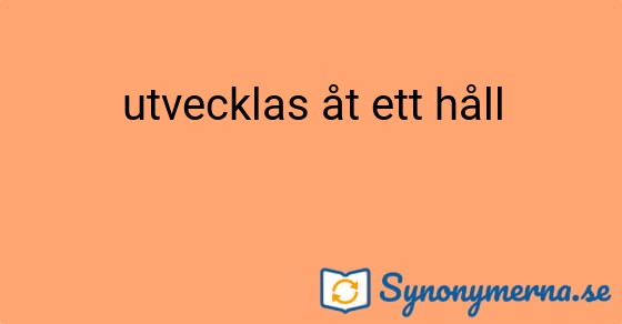 Bild som illustrerar uttrycket utvecklas åt ett håll och dess synonymer.