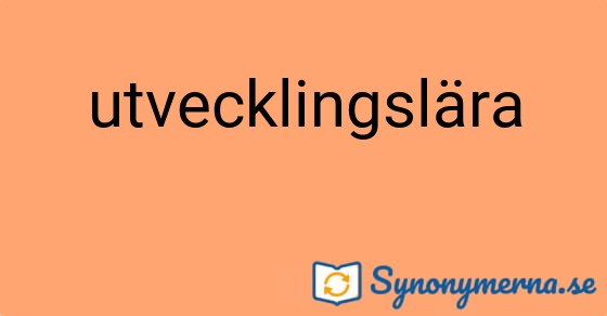 Bild som illustrerar ordet utvecklingslära och dess synonymer.