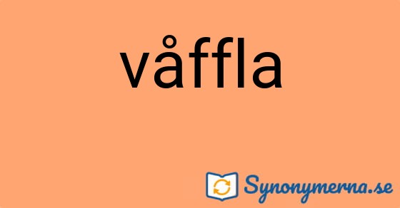 Bild som illustrerar ordet våffla och dess synonymer.