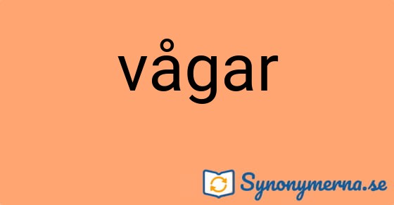 Bild som illustrerar ordet vågar och dess synonymer.