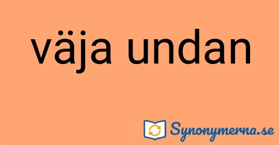 Bild som illustrerar uttrycket väja undan och dess synonymer.