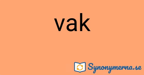 Bild som illustrerar ordet vak och dess synonymer.