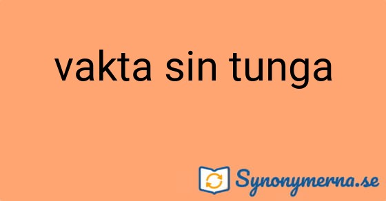 Bild som illustrerar uttrycket vakta sin tunga och dess synonymer.