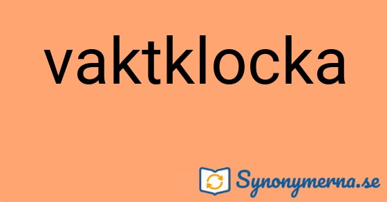 Bild som illustrerar ordet vaktklocka och dess synonymer.