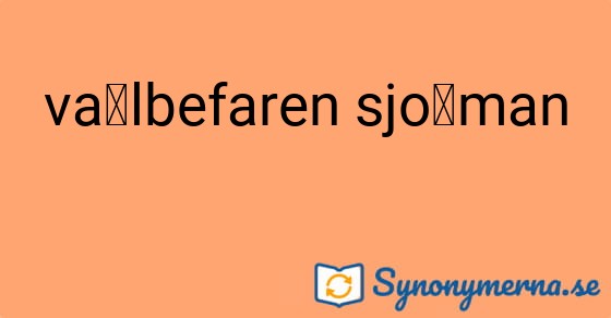 Bild som illustrerar uttrycket välbefaren sjöman och dess synonymer.