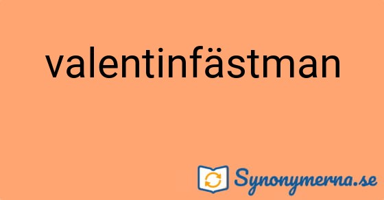 Bild som illustrerar ordet valentinfästman och dess synonymer.
