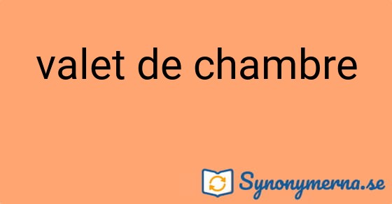 Bild som illustrerar uttrycket valet de chambre och dess synonymer.