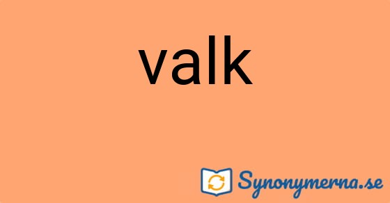 Bild som illustrerar ordet valk och dess synonymer.