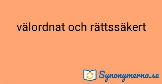 Bild som illustrerar uttrycket välordnat och rättssäkert och dess synonymer.