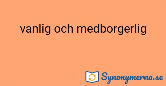 Bild som illustrerar uttrycket vanlig och medborgerlig och dess synonymer.