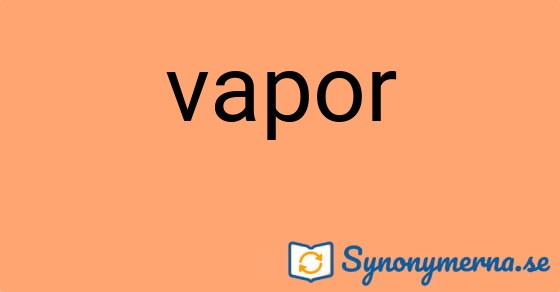 Bild som illustrerar ordet vapor och dess synonymer.