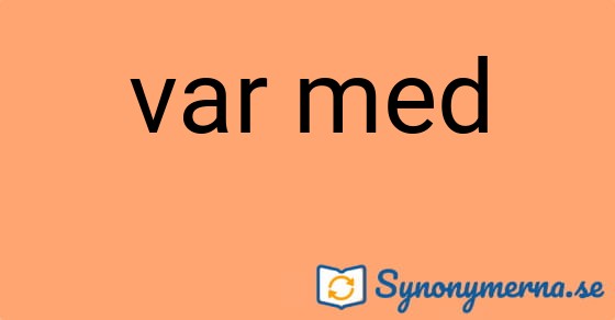 Bild som illustrerar uttrycket var med och dess synonymer.