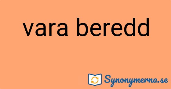 Bild som illustrerar uttrycket vara beredd och dess synonymer.