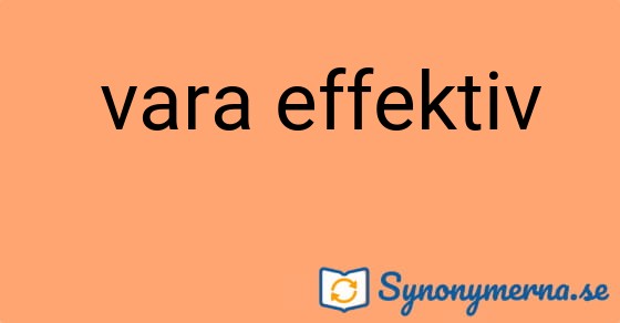 Bild som illustrerar uttrycket  vara effektiv och dess synonymer.