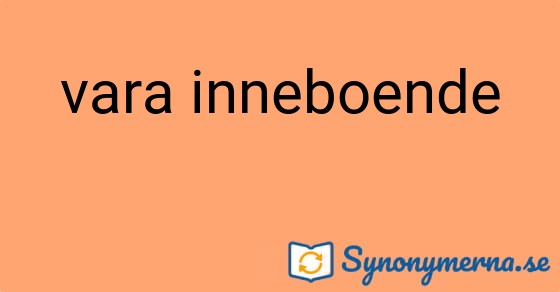 Bild som illustrerar uttrycket vara inneboende och dess synonymer.