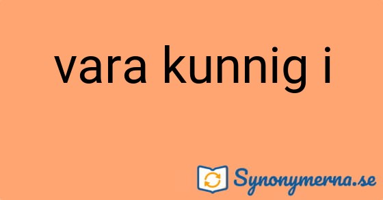 Bild som illustrerar uttrycket vara kunnig i och dess synonymer.
