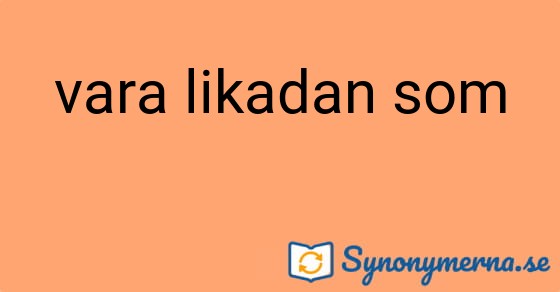 Bild som illustrerar uttrycket vara likadan som och dess synonymer.