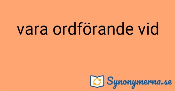 Bild som illustrerar uttrycket vara ordförande vid och dess synonymer.