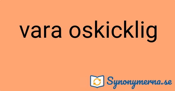 Bild som illustrerar uttrycket vara oskicklig och dess synonymer.