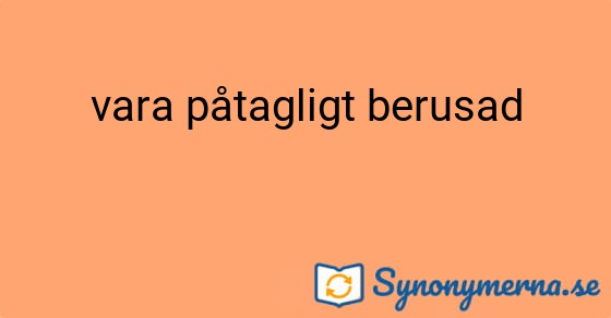 Bild som illustrerar uttrycket vara påtagligt berusad och dess synonymer.