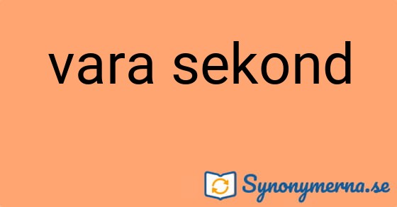 Bild som illustrerar uttrycket vara sekond och dess synonymer.