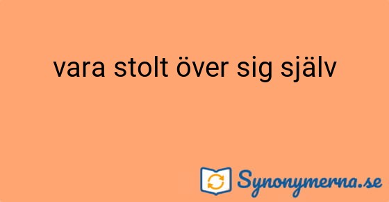 Bild som illustrerar uttrycket vara stolt över sig själv och dess synonymer.