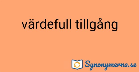 Bild som illustrerar uttrycket värdefull tillgång och dess synonymer.